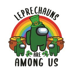 leprechauns are among us svg, trending svg, patrick svg, leprechauns svg, among us patrick, st patricks among us, leprec