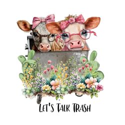 calf png, baby cows in trash can, 'let's talk trash' wildflower download, cow png, western png, rustic cactus png, cactus sublimation image.