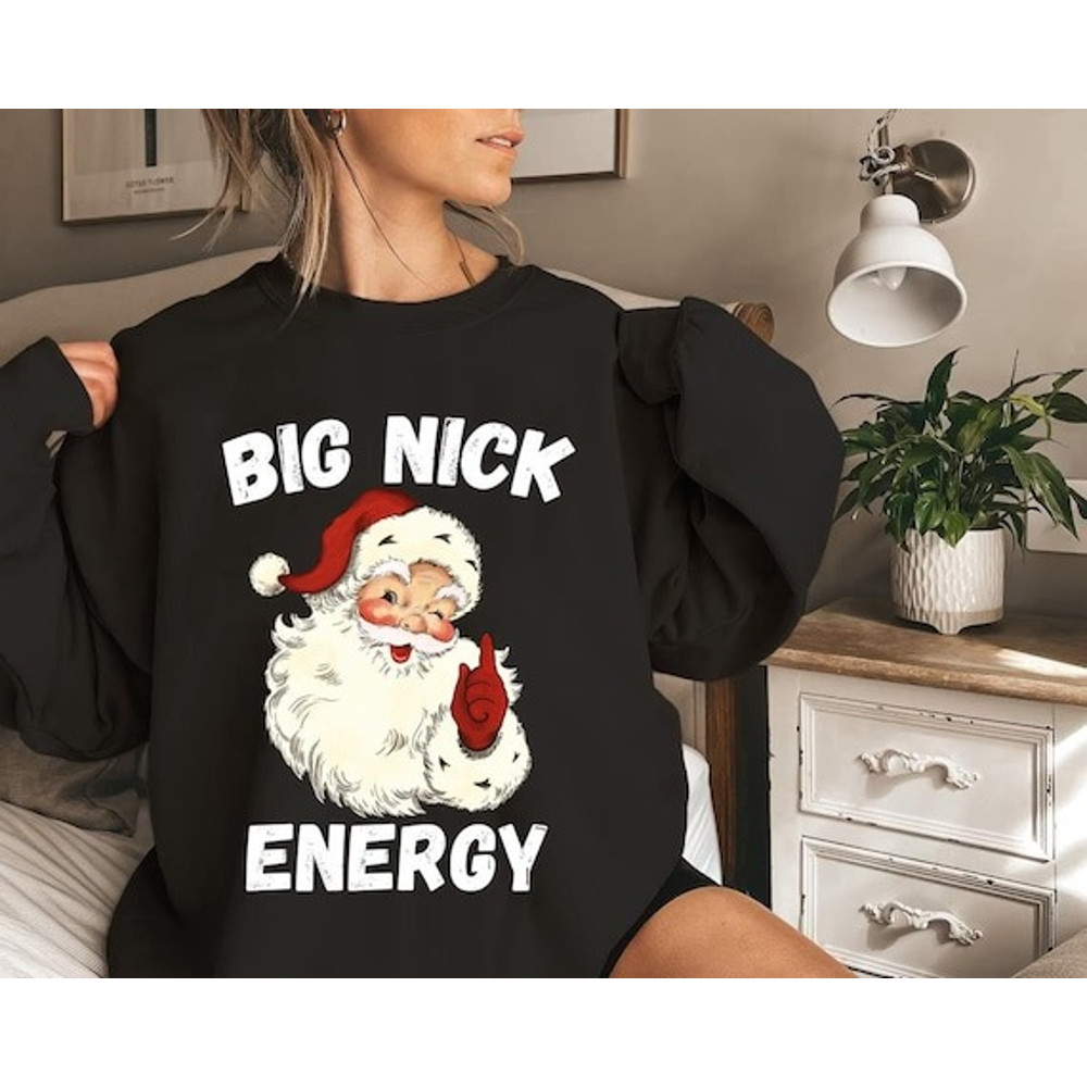Big Nick Energy Sweatshirt, Funny Christmas Shirt, Funny Holiday Shirt, Funny Santa Shirt, Christmas Shirt, Very Merry Christmas Party Shirt.jpg