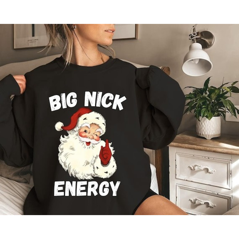 Big Nick Energy Sweatshirt, Funny Christmas Shirt, Funny Holiday Shirt, Funny Santa Shirt, Christmas Shirt, Very Merry Christmas Party Shirt.jpg