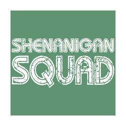shenanigan squad svg, trending svg, patrick svg, st patrick svg, shenanigan svg, shenanigans svg, st patricks day, saint