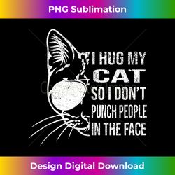 I Hug My Cat So I Don't Punch People In The Throat Funny Cat Tank Top - Timeless PNG Sublimation Download - Enhance Your Art with a Dash of Spice
