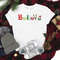 Believe Christmas Shirt, Believe Shirt, Christmas Shirt, Christmas Family Shirt, Merry Christmas Shirt, Christmas Day Gift.jpg