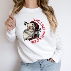 i love a man with a beard, santa claus shirts, cute vintage santa shirt, classic christmas, santa claus christmas shirt,
