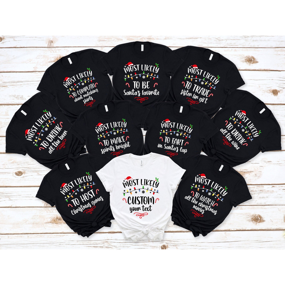 Most Likely To Christmas Shirts,Christmas Family Tees,Matching Christmas Shirts,Christmas Gifts,Matching Outfits,Most Likely,Custom Xmas Tee.jpg