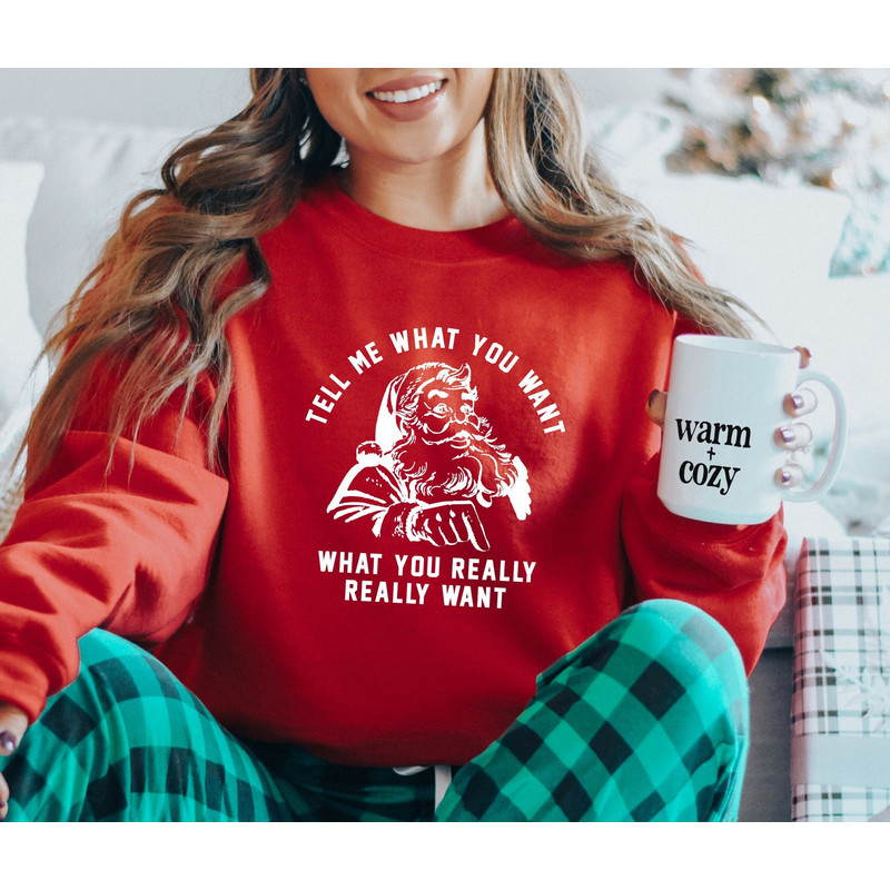 Tell Me What You Want,Christmas Santa Shirts,Christmas Gifts,For Christmas,Holiday Shirt,Xmas Group Tee,Merry Christmas Tee,Christmas Party.jpg
