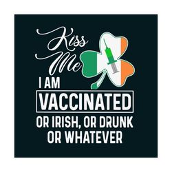 i am vaccinated kiss me st patricks day svg, patrick svg, kiss me svg, vaccinated svg, quarantined patrick 2021 svg, iri