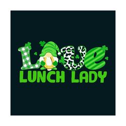 lunch lady patrick day svg, patrick svg, love svg, lunch lady svg, gnome svg, shamrocks svg, lucky svg, patrick gnome sv