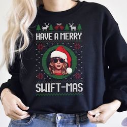 Have A Merry Swiftmas Sweatshirt, Ugly Merry Christmas Sweatshirt, Tay-lor Family Shirt, Gift TS Fan, Christmas Gift