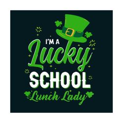 school lunch lady svg, patrick svg, lucky school svg, lucky svg, lunch lady svg, shamrocks svg, leprechaun hat svg, lepr