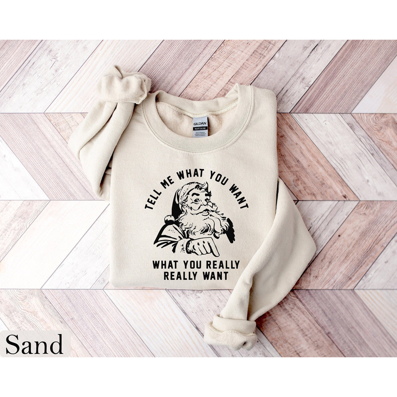 Tell Me What You Really Want, Christmas Sweatshirt, X-mas Shirt, Holiday Sweater, Santa Shirt, Christmas Crewneck, Funny Christmas Sweater.jpg