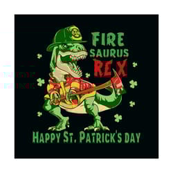 fire saurus rex happy st patricks day svg, st patricks day svg, patricks day svg, saurus rex svg, dinosaurus svg, rex sv
