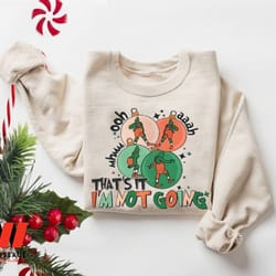 that's it i'm not going sweatshirt, disney fny grnchmas crewneck, cute christmas, grin sweatshirt, christmas gift idea,