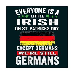 everyone is a little irish on st patricks day germans svg, st patricks day svg, patricks day svg, little irish svg, germ