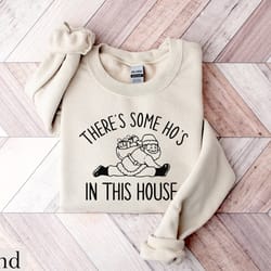 there is some ho's in this house sweatshirt, christmas sweater, funny christmas sweatshirt gift, funny santa hoodie, chr