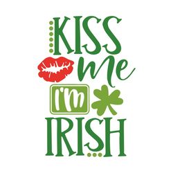 kiss me i'm irish svg, patrick svg, st patrick svg, im irish svg, st patricks day svg, irish st patrick, irish svg, sham