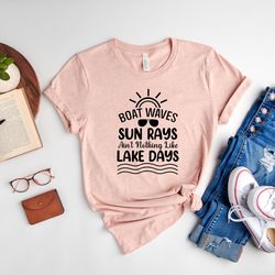 boat waves sun days ain't nothing like lake days shirt, adventure shirt, lake shirt, boat trip t-shirt, summer trip tee,