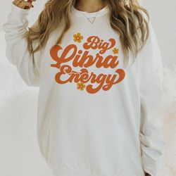big libra energy sweatshirt zodiac sweatshirt astrology sweatshirt libra sweatshirt retro zodiac crewneck celestial