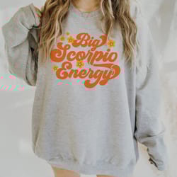 big scorpio energy sweatshirt zodiac sweatshirt astrology sweatshirt scorpio sweatshirt retro zodiac crewneck celest
