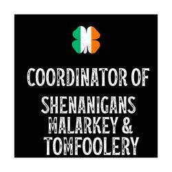 coordinator of shenanigans malarkey and tomfoolery svg, trending svg, shenanigans coordinator svg, st patrick day svg, s