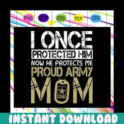 i once protected him, now he protects me, proud army mom, gift for mom, gift for mother, mothers day, mom day, happy wom