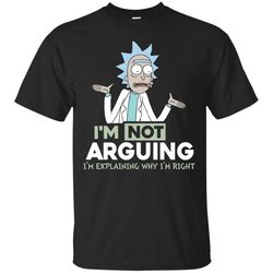 agr rick and morty: i&8217m not arguing i&8217m just explaining why i&8217m right shirt