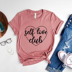 self love club shirt, mental health awareness week shirt, daily affirmation shirt, support shirt, gift for you