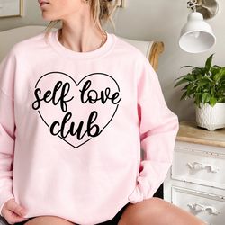 self love club sweatshirt, mental health awareness week sweatshirt, affirmation sweatshirt, self love sweatshirt, gift f