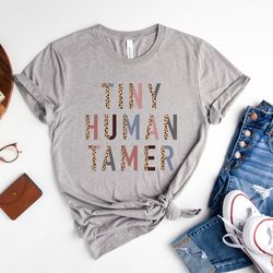 tiny human tamer, funny teacher shirt, mom life shirt, teacher life shirts, gift for teacher