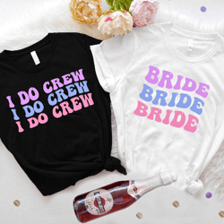 bachelorette party favors matching shirt, cute bride tshirt, i do crew tee, bridesmaids gift, engagement party tee iu-73