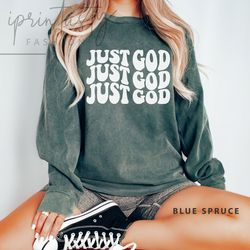 just god sweatshirt, religious sweatshirt, retro christian sweatshirt, religioussweatshirt, church sweatshirt comfort