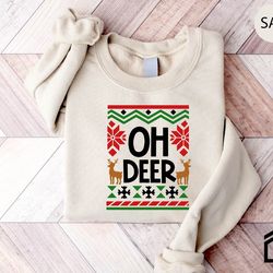 oh deer sweatshirt, christmas sweatshirt, reindeer sweatshirt, christmas gift, funny christmas sweatshirt, winter sweate