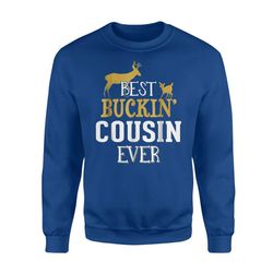cousin hunting &8211 buck hunting gifts for dad grandpa sweatshirt