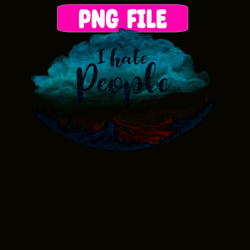 i hate people png sky camping png camping quotes png