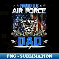 us air force proud dad -proud air force dad father - premium sublimation digital download - perfect for personalization