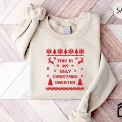 this is my ugly christmas sweater, christmas sweatshirt, ugly christmas sweater, merry christmas sweater, christmas gift