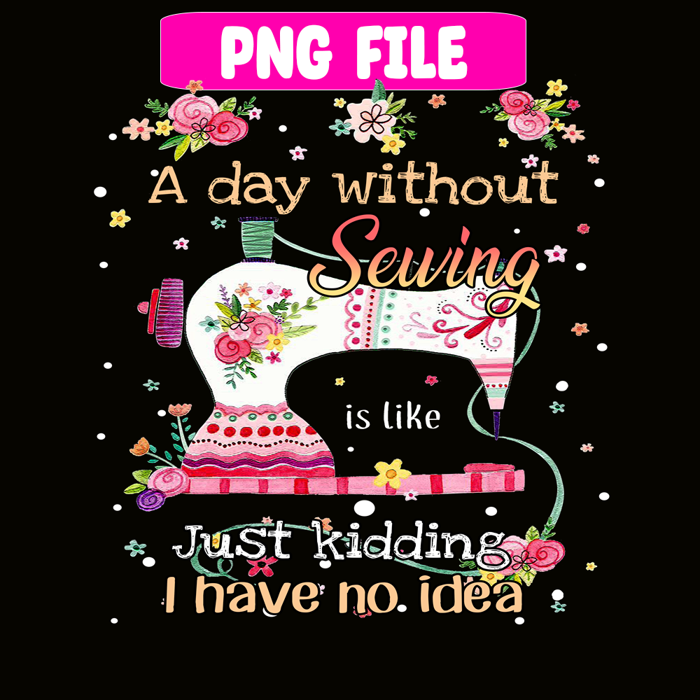CAMP07112338-A Day Without Is Camping PNG Sewing Just Kidding PNG Sewing PNG.png