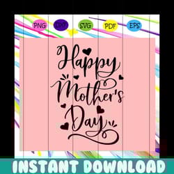 happy mothers day svg, mothers day svg, mothers day gift, mothers day lover, mother svg, mothers love, mom svg, gift for