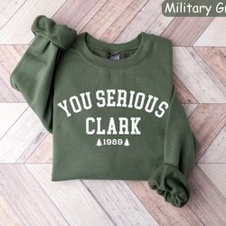 you serious clark sweatshirt, christmas vacation shirt, griswold christmas sweatshirt, funny christmas shirt, christmas
