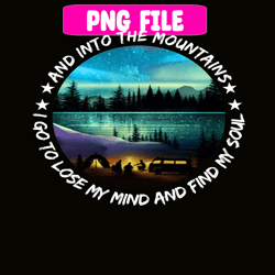and into the forest i go to lose my mind and find my soul png camping png night camping poster in the forest lit up png