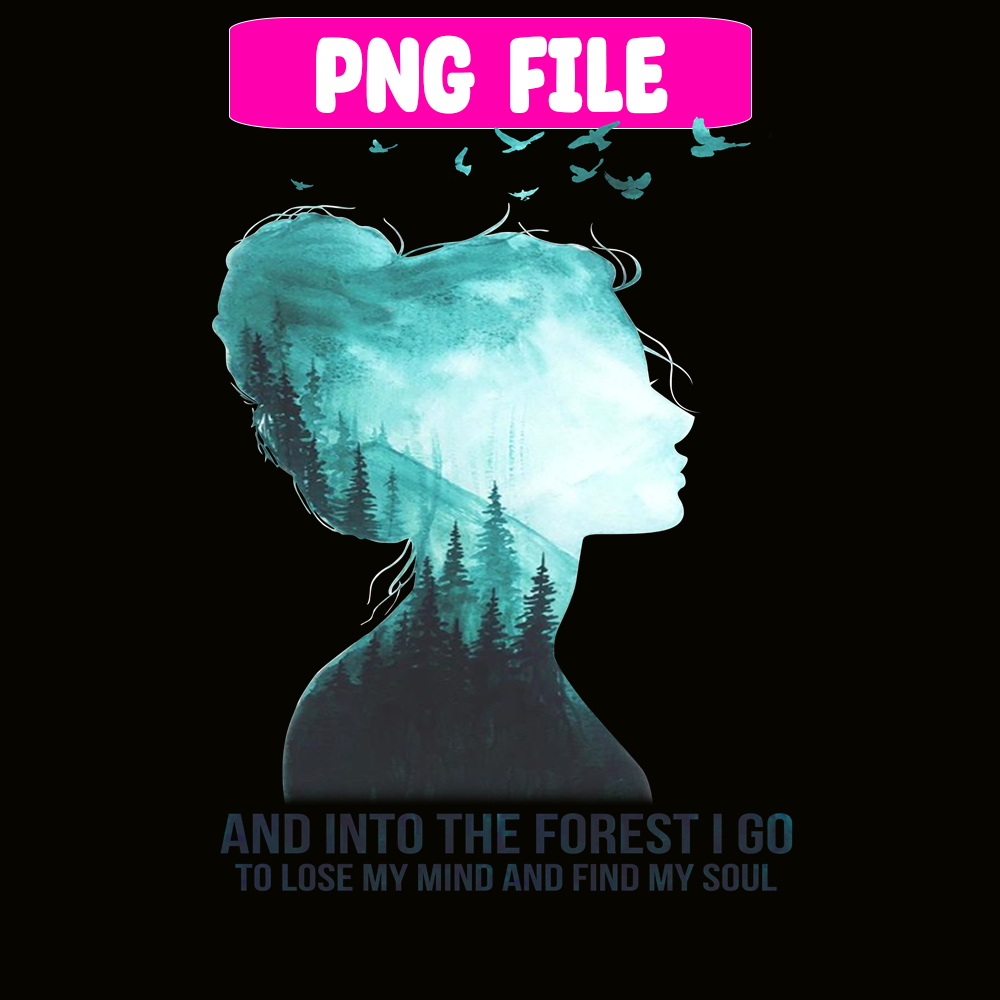 CAMP07112344-And Into The Forest I Go To Lose My Mind PNG Camping PNG Jungle Girl PNG.png