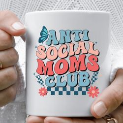 antisocial moms club, antisocial moms club mug, antisocial mug, introvert introverted mug, retro mama mug, trendy mama m