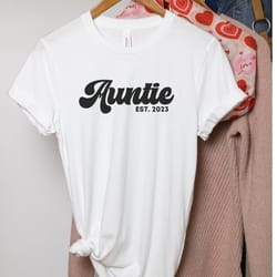auntie est 2023 t-shirt , new aunt t-shirt , baby announcement t-shirt , new auntie gift, auntie shirt , gift for sister