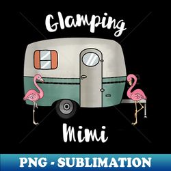 Glamping Mimi Camping RV Vintage Flamingos Ladies - Premium PNG Sublimation File - Enhance Your Apparel with Stunning Detail
