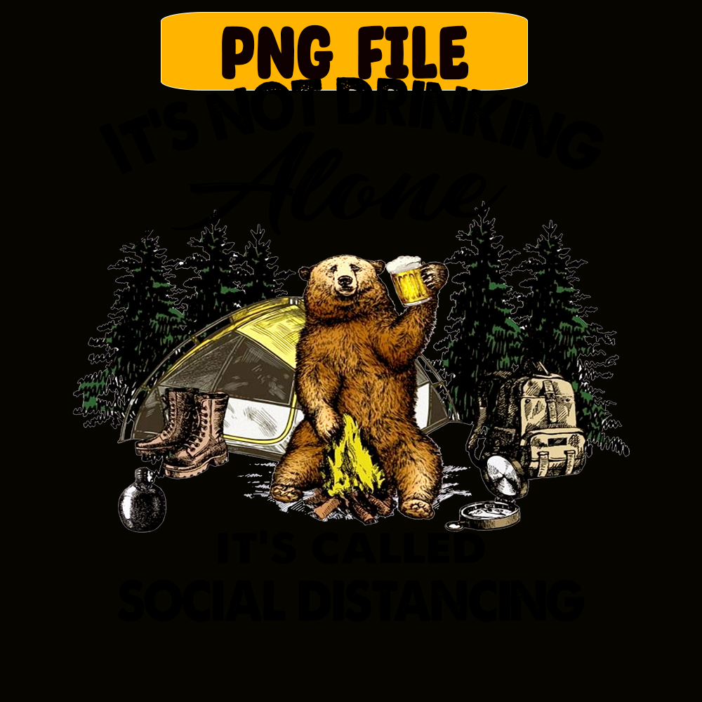 CAMP07112366-I'm Not Drink Alone PNG Bear And Camping Camper PNG.png