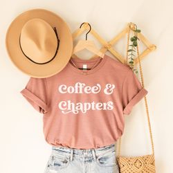 coffee and chapters t-shirt , coffee and books shirt , gift for book lovers, books and coffee, book nerd shirt , reading