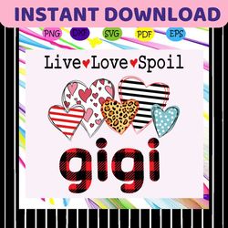 live love spoil gigi svg, gigi svg, gigi life, gigi lover, mother day svg, mother day gift,for cricut, svg, dxf, eps, pn