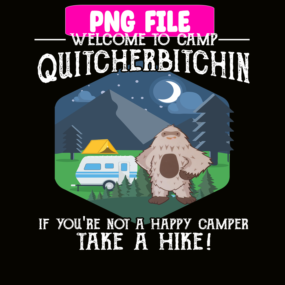 CAMP07112388-Welcome to camp quitcherbitchin PNG Cute Gray Bigfoot PNG Camper PNG.png
