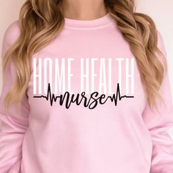 home health nurse sweatshirt , gift for nurses, nursing shirt , nurse life, registered nurse appreciation, graduation gi