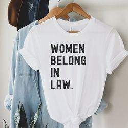 law student graduation gift, women in law shirt , women belong in law, future lawyer gift, lawyer gift for her, paralega
